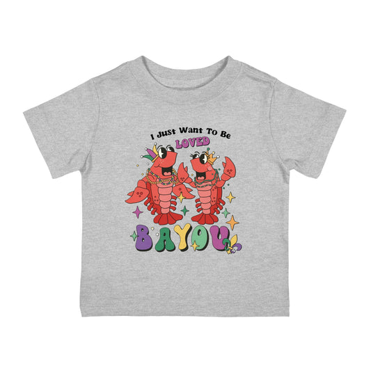 I Just Want to Be Loved Bayou - Infant  Tee