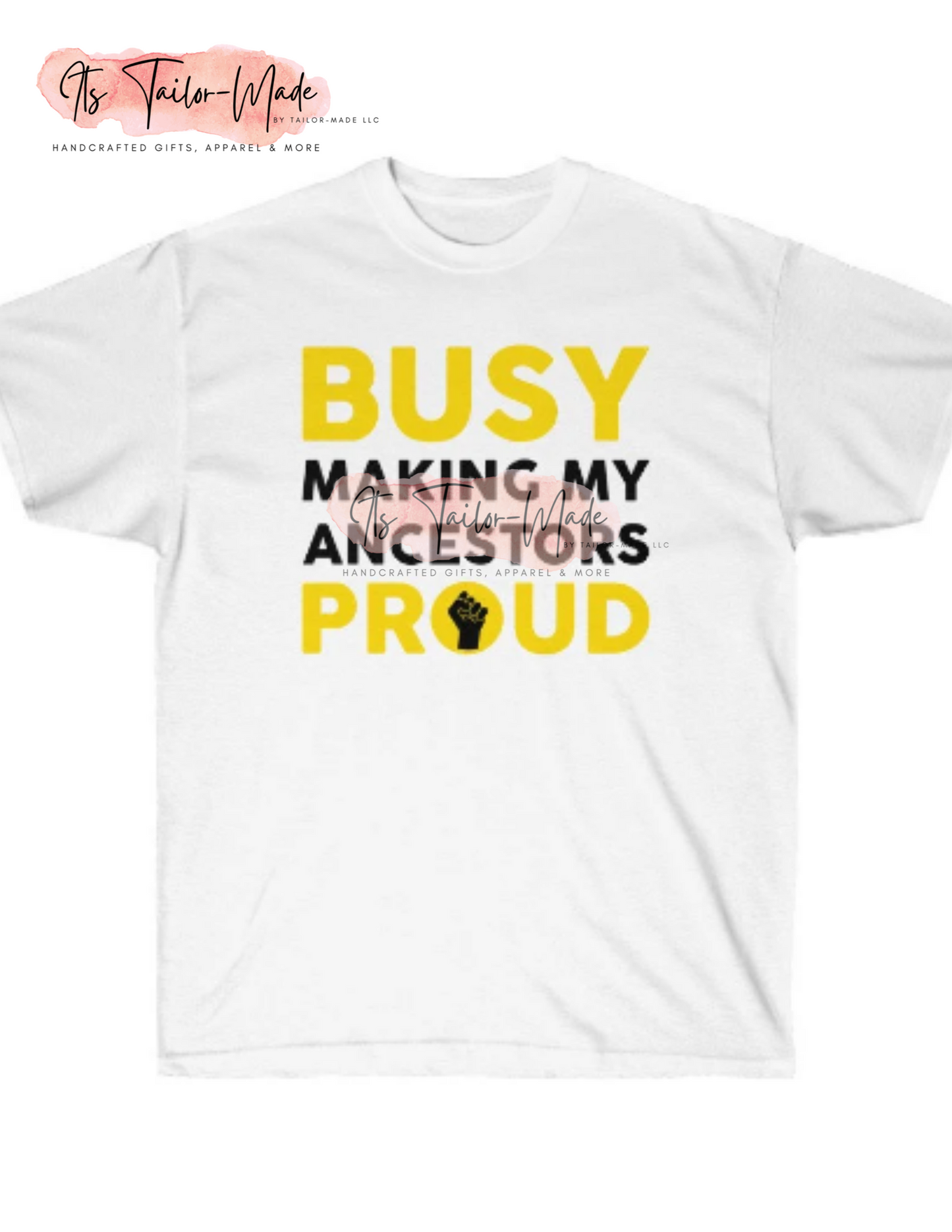 Busy Making My Ancestors Proud Tee
