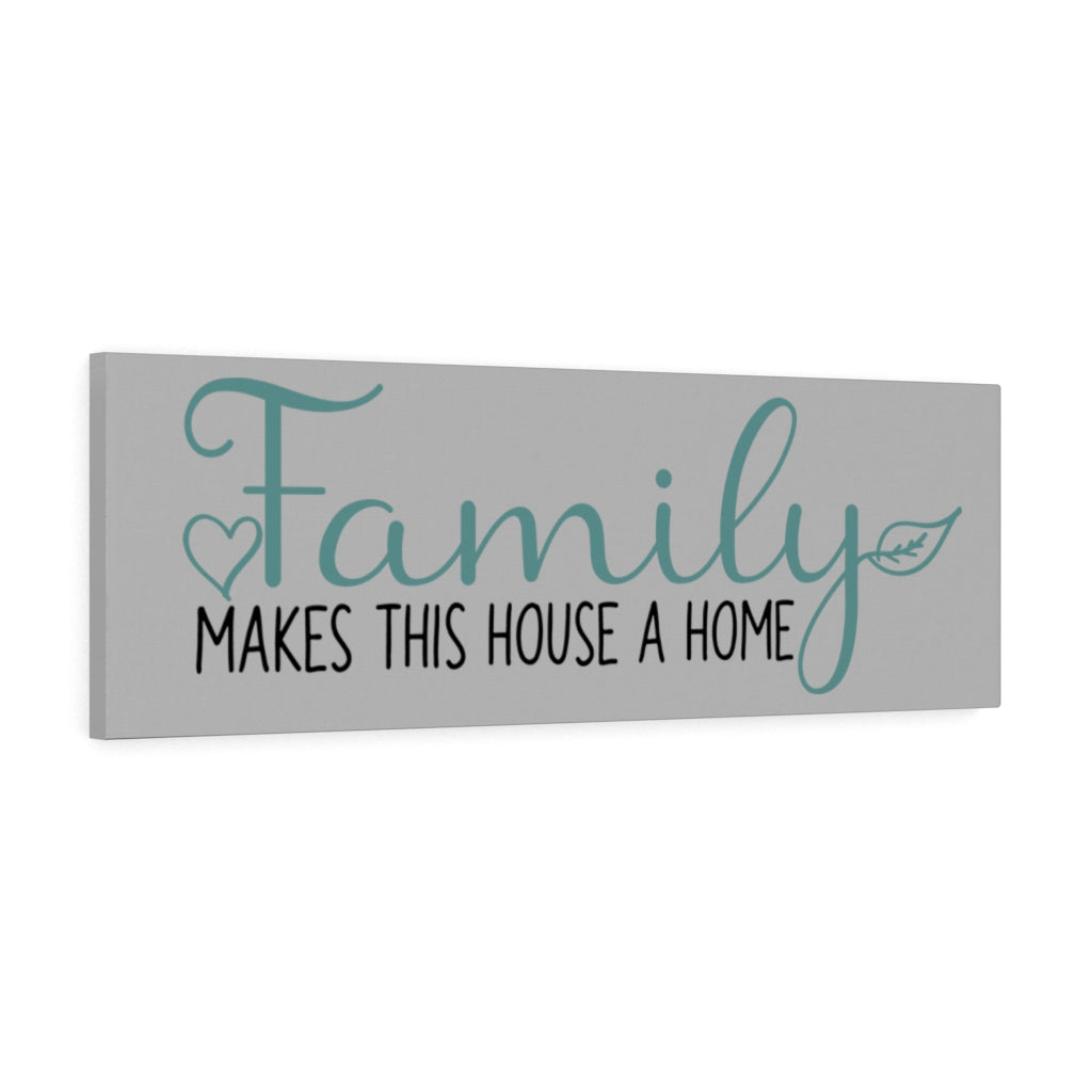 Family Makes A Home Canvas