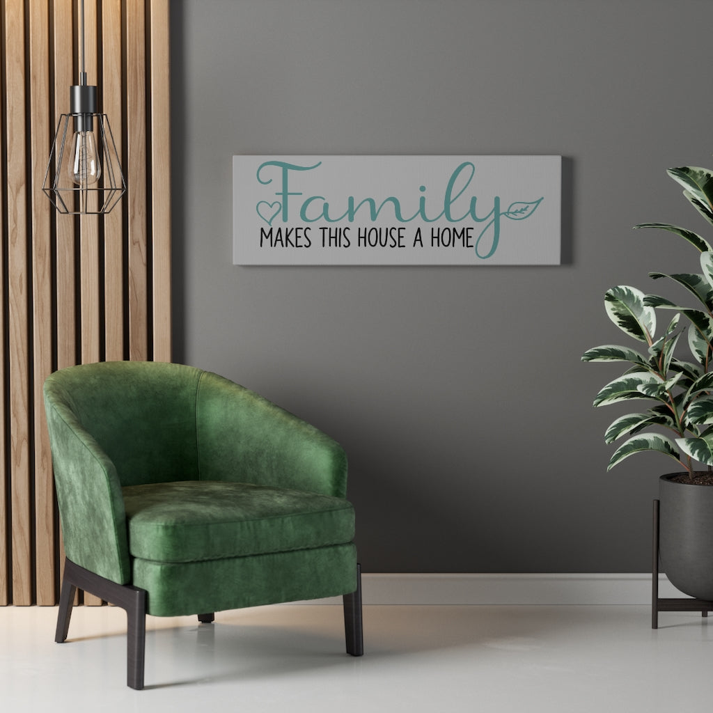 Family Makes A Home Canvas