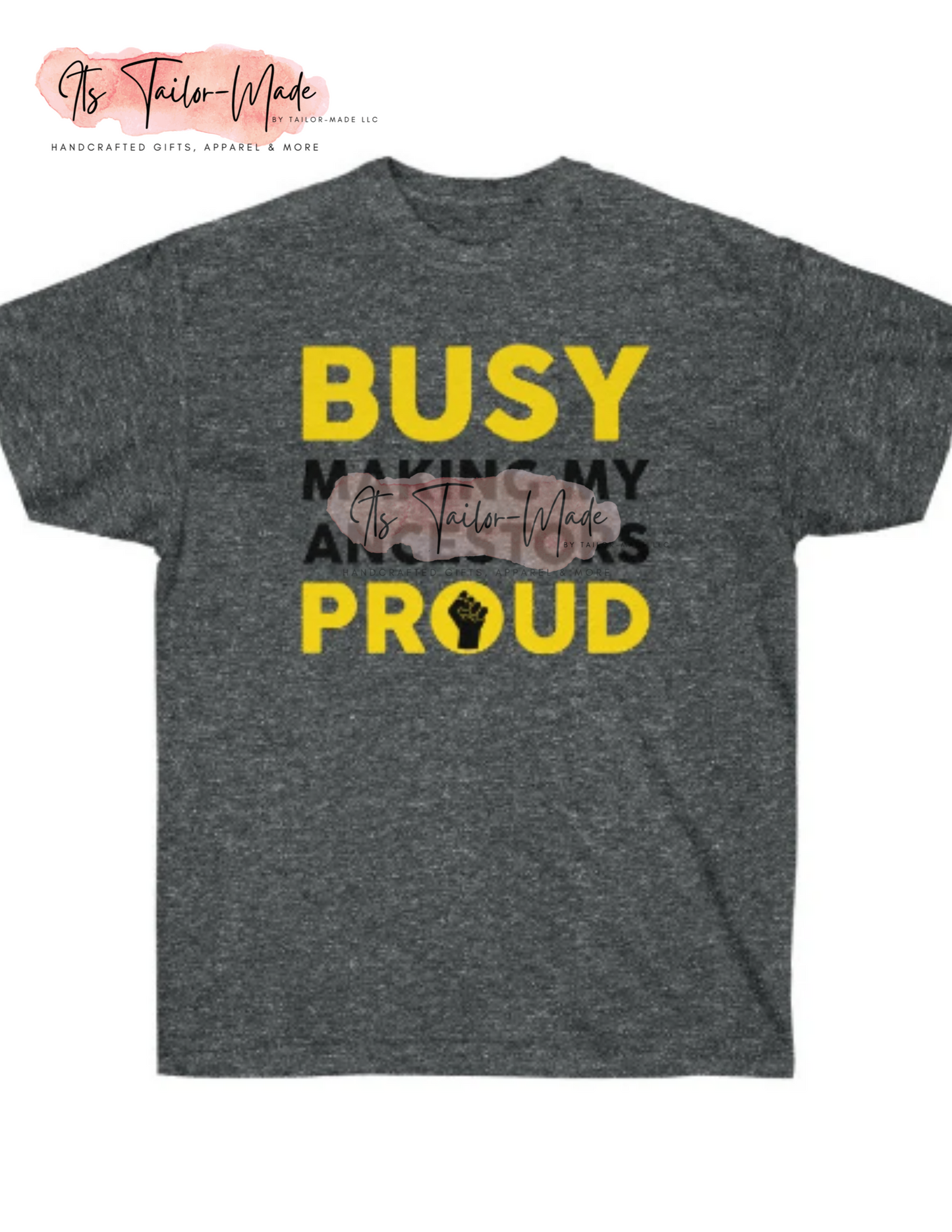 Busy Making My Ancestors Proud Tee