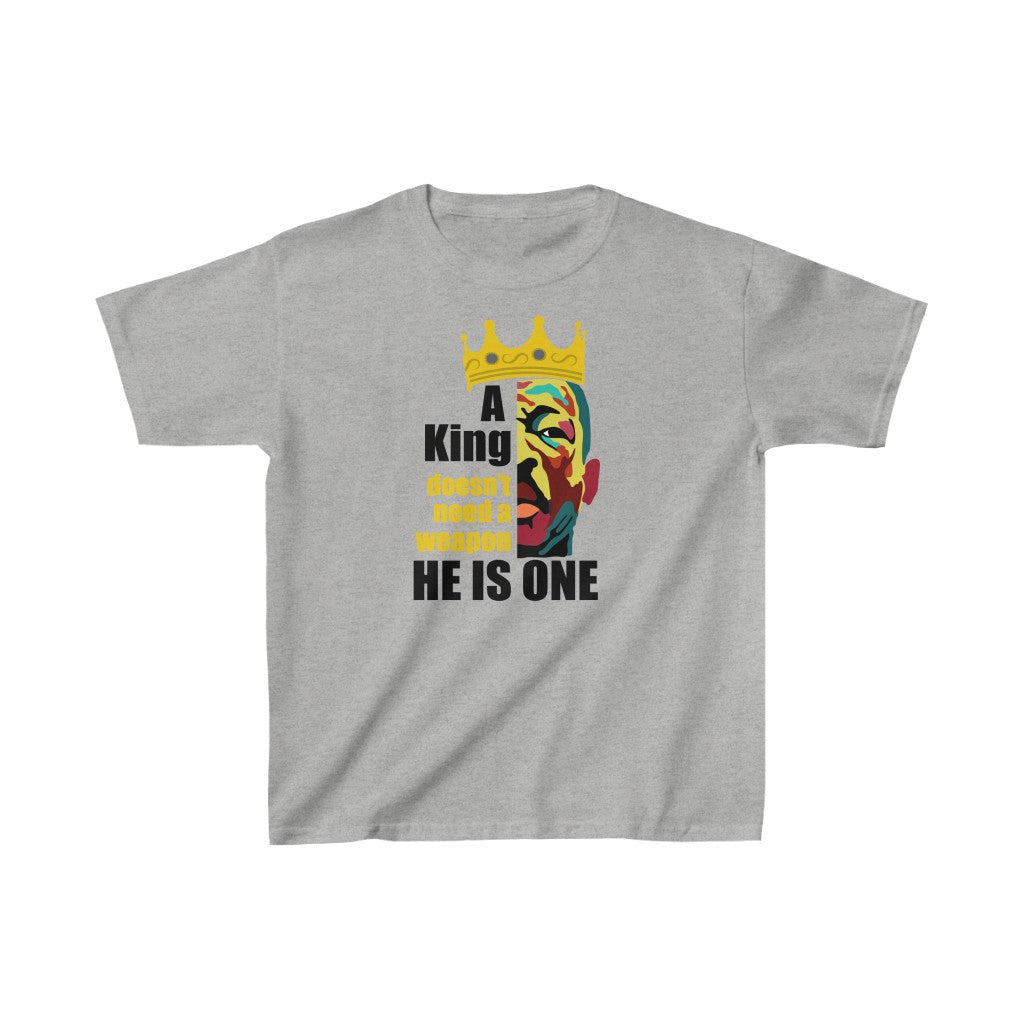 A King Doesn't Need A Weapon Kids Shirt