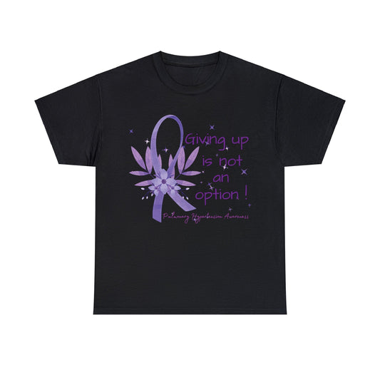 PH- Giving Up Is Not An Option - Unisex Heavy Cotton Tee