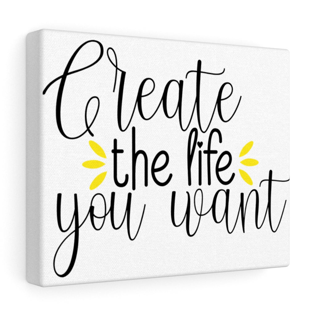 Create The Life You Want Wall Canvas